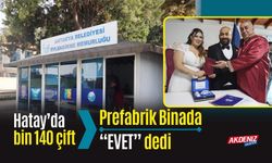 Hatay’da bin 140 çift prefabrik binada “EVET” dedi