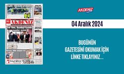 AKDENİZ GAZETESİNDE 04 ARALIK 2024'TE HANGİ HABERLERE YER VERİLDİ