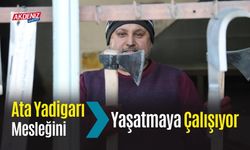 Ata Yadigarı Mesleğini Yaşatmaya Çalışıyor