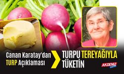 Canan Karatay'dan Turp açıklaması: Turpu Tereyağıyla Tüketin