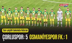 OSMANİYESPOR FK. ÇORLU'DA AĞIR DARBE ALDI: 5-1