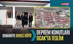 OSMANİYE DERELİ KÖYÜ DEPREM KONUTLARI OCAK’TA TESLİM