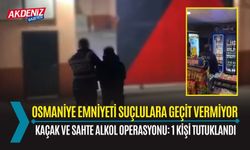 OSMANİYE’DE KAÇAK VE SAHTE ALKOL OPERASYONU: 1 KİŞİ TUTUKLANDI