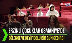 ERZİNLİ ÇOCUKLAR OSMANİYE’DE UNUTULMAZ BİR GÜN GEÇİRDİ