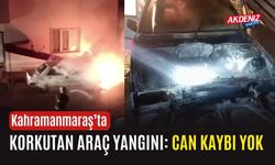 Kahramanmaraş’ta Korkutan Araç Yangını: Can Kaybı Yok