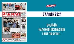 AKDENİZ GAZETESİNDE 07 ARALIK 2024'TE HANGİ HABERLERE YER VERİLDİ