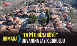 Ormana, “En İyi Turizm Köyü” Ünvanına Layık Görüldü