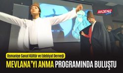 OSMANİYE: MEVLANA'YI ANMA PAOGRAMINDA BULUŞTULAR