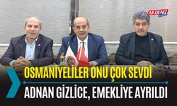 OSMANİYE: SEVİLEN İL MÜDÜRÜ ADNAN GİZLİCE EMEKLİ OLDU