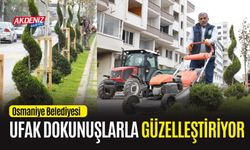 OSMANİYE UFAK DOKUNUŞLARLA GÜZELLEŞİYOR