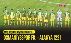 OSMANİYESPOR FK. – ALANYA 1221 MAÇI BAŞLADI