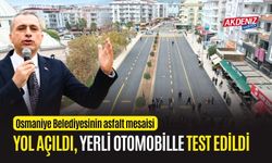 OSMANİYE: TAMAMLANAN ASFALT YOLDA İLK TEST SÜRÜŞÜ YERLİ ARAÇ TOGG İLE YAPILIDI