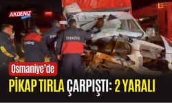 OSMANİYE’DE PİKAP TIRLA ÇARPIŞTI: 2 YARALI