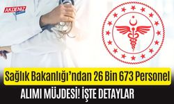 Sağlık Bakanlığı’ndan 26 Bin 673 Personel Alımı Müjdesi!