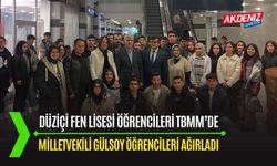 DÜZİÇİ FEN LİSESİ ÖĞRENCİLERİ TBMM’DE TARİHİ BİR GÜN GEÇİRDİ