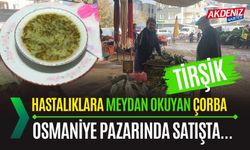 OSMANİYE PAZARLARINDA HER DERDE DEVA OLAN TİRŞİK GÖZ DOLDURUYOR