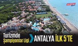 Turizmde Şampiyonlar Ligi: Antalya İlk 5’te