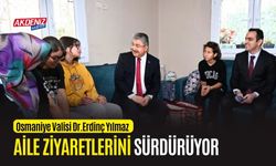 OSMANİYE VALİSİ YILMAZ, AİLE ZİYARETİNDE BULUNDU