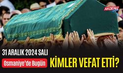 OSMANİYE'DE 31 ARALIK 2024 SALI GÜNÜ VEFAT EDENLER