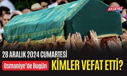 OSMANİYE'DE 28 ARALIK 2024 CUMARTESİ GÜNÜ VEFAT EDENLER