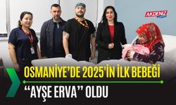 OSMANİYE: 2025'İN İLK BEBEĞİ "AYŞE ERVA" OLDU