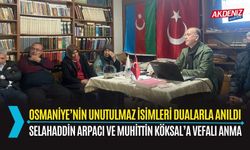 OSMANİYE’DE SELAHADDİN ARPACI VE MUHİTTİN KÖKSAL DUALARLA ANILDI