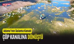 Adana’nın Sulama Kanalı, Çöp Kanalına Dönüştü