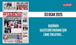 AKDENİZ GAZETESİNDE 3 OCAK 2025'TE HANGİ HABERLERE YER VERİLDİ