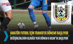 OSMANİYE: AMATÖR FUTBOL İKİNCİ TESCİL DÖNEMİ BAŞLIYOR