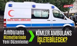 Ambulans Hizmetlerinde Yeni Düzenleme: Kimler Ambulans İşletebilecek?