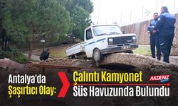 Antalya'da Şaşırtıcı Olay: Çalıntı Kamyonet Süs Havuzunda Bulundu