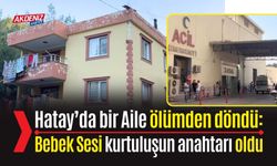 Hatay’da bir Aile ölümden döndü: Bebek Sesi kurtuluşun anahtarı oldu