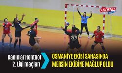 OSMANİYE: HENTBOL EKİBİ SAHASINDA YENİLDİ