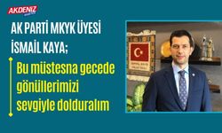 OSMANİYE: AK PARTİLİ KAYA'DAN MİRAÇ KANDİLİ MESAJI