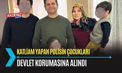 Katliam yapan polisin çocukları devlet korumasına alındı