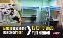 Mersin Büyükşehir Belediyesi’nden Üniversitelilere ‘Ev Konforunda’ Yurt Hizmeti