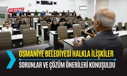 OSMANİYE: BELEDİYENİN HALKLA İLİŞKİLERİ MASAYA YATIRILDI