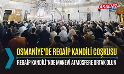 OSMANİYE’DE REGAİP KANDİLİ İÇİN ÖZEL PROGRAM DÜZENLENECEK