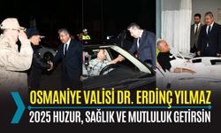 OSMANİYE VALİSİ YILMAZ: "2025 HUZUR, SAĞLIK VE MUTLULUK GETİRSİN"