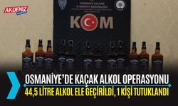 OSMANİYE'DE KAÇAK ALKOL OPERASYONU!