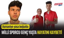 OSMANİYE: MİLLİ SPORCU HAYATINI KAYBETTİ