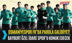 OSMANİYESPOR FK, BAYBURT ÖZEL İDARE SPOR MAÇINA HAZIRLANIYOR