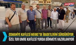 OSMANİYE: ÖZEL TUR KAFİLESİ MEKKE'DE İBADETLERİNİ SÜRDÜRÜYOR