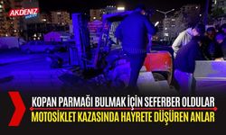 Mersin'de Motosiklet Kazası: Kopan Parmağı Bulmak İçin Seferber Oldular