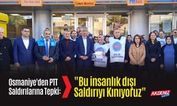 OSMANİYE'DEN PTT SALDIRILARINA TEPKİ: "BU İNSANLIK DIŞI SALDIRIYI KINIYORUZ"