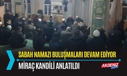 OSMANİYE: MÜFTÜ YARDIMCISI SEVİNÇ, SABAH NAMAZINDA MİRAÇ KANDİLİ'Nİ ANLATTI