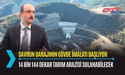 OSMANİYE: SAVRUN BARAJI, 14 BİN 144 DEKAR TARIM ARAZİSİNİN UMUDU