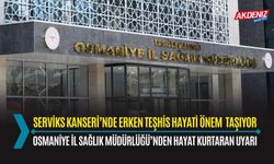 OSMANİYE İL SAĞLIK MÜDÜRLÜĞÜ’NDEN SERVİKS KANSERİ FARKINDALIK ÇAĞRISI