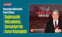 OSMANİYE MİLLETVEKİLİ GÜLSOY''DAN 7 OCAK MESAJI