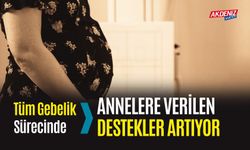 Tüm Gebelik Sürecinde Annelere Verilen Destekler Artıyor